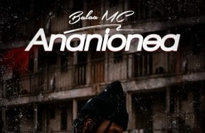 Balaa Mc – Ananionea AUDIO Balaa Mc – Ananionea Mp3 Download Side Makini Blog