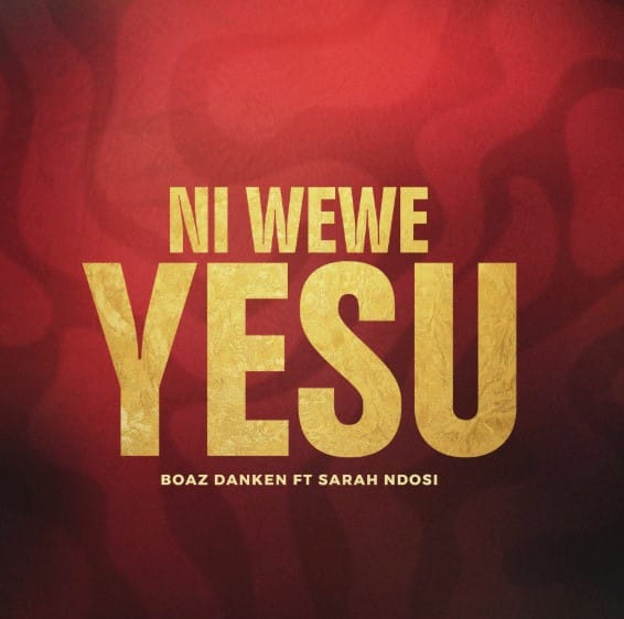 AUDIO Boaz Danken Ft Sarah Ndosi – Ni Wewe Yesu Mp3 Download Side Makini Blog AUDIO Boaz Danken Ft Sarah Ndosi – Ni Wewe Yesu Mp3 Download Side Makini Blog