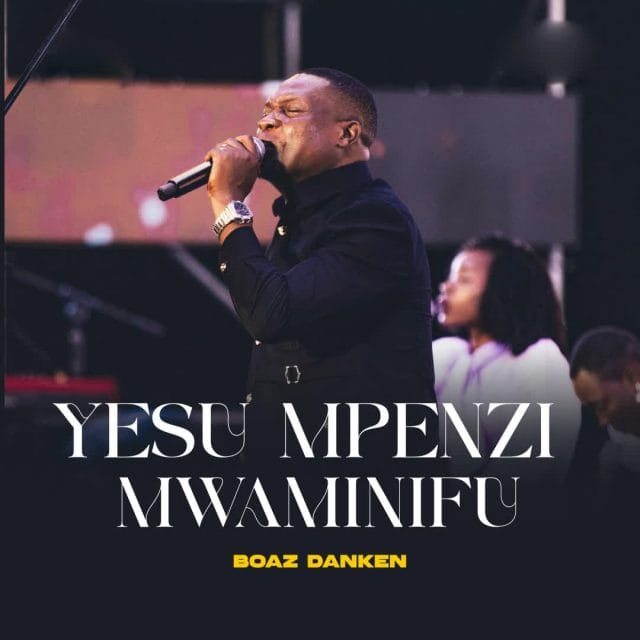 AUDIO Boaz Danken – Yesu Mpenzi Mwaminifu Mp3 Download Side Makini Blog AUDIO Boaz Danken – Yesu Mpenzi Mwaminifu Mp3 Download Side Makini Blog