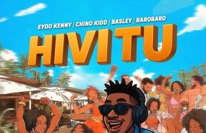 AUDIO Eyoo Kenny, Chino Kidd, Basley, Barobaro – Hivi Tu Mp3 Download Side Makini Blog