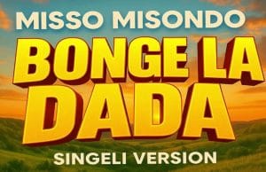 Misso Misondo – Bonge La Dada