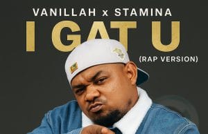 AUDIO Vanillah X Stamina – I Gat U (Rap Version) Mp3 Download Side Makini Blog