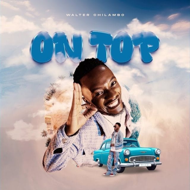 AUDIO Walter Chilambo – On Top Mp3 Download Side Makini Blog AUDIO Walter Chilambo – On Top Mp3 Download Side Makini Blog