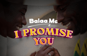 Balaa Mc – I Promise You