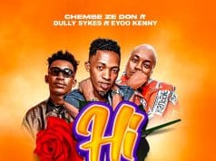 AUDIO Chembe Ze Don Ft. Dully Sykes & Eyoo Kenny – Hi (Remix) Mp3 Download Side Makini Blog