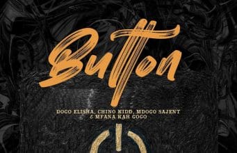 Chino Kidd X Dogo Elisha Ft. Mfana Kah Gogo X Mdogo Sajent – Button AUDIO Chino Kidd X Dogo Elisha Ft. Mfana Kah Gogo X Mdogo Sajent – Button Mp3 Download Side Makini Blog