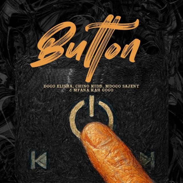 AUDIO Chino Kidd X Dogo Elisha Ft. Mfana Kah Gogo X Mdogo Sajent – Button Mp3 Download Side Makini Blog