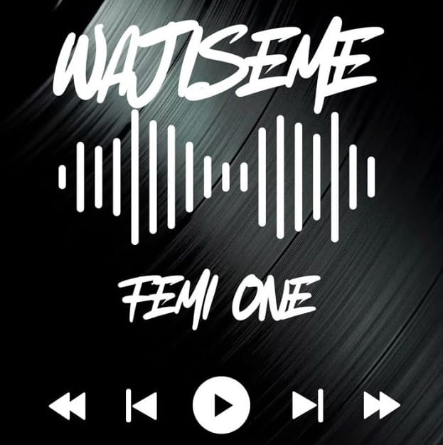 AUDIO Femi One – Wajiseme Mp3 Download Side Makini Blog AUDIO Femi One – Wajiseme Mp3 Download Side Makini Blog