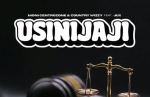 Moni Centrozone & Country Wizzy Ft. Jux – Usinijaji