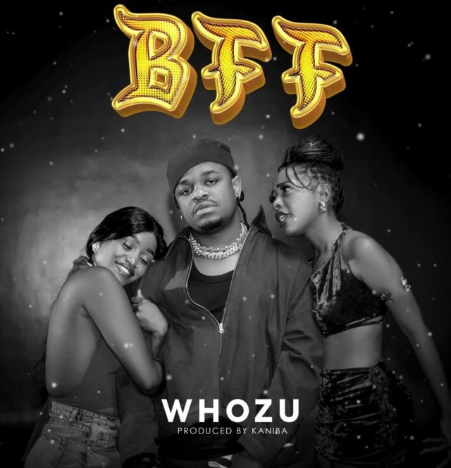 AUDIO Whozu – BFF Mp3 Download Side Makini Blog AUDIO Whozu – BFF Mp3 Download Side Makini Blog