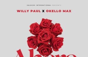 AUDIO Willy Paul Ft Okello Max – Ahere Mp3 Download Side Makini Blog