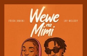 Frida Amani Ft. Jay melody – Wewe Na Mimi