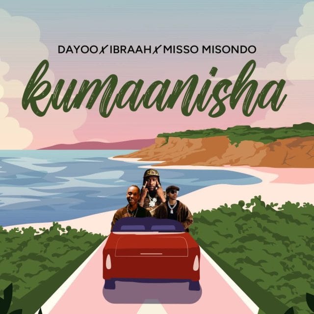 AUDIO Dayoo X Ibraah X Miso Misondo – Kumanishaa Mp3 Download Side Makini Blog AUDIO Dayoo X Ibraah X Miso Misondo – Kumanishaa Mp3 Download Side Makini Blog