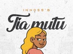 AUDIO Innoss’B – Tia Mutu Mp3 Download Side Makini Blog