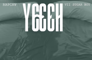 Rapcha Ft. Vii Sugar Boy, Yogo Beats – Yeeeh AUDIO Rapcha Ft. Vii Sugar Boy, Yogo Beats – Yeeeh Mp3 Download Side Makini Blog