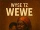 AUDIO Wyse Tz – Wewe Mp3 Download Side Makini Blog