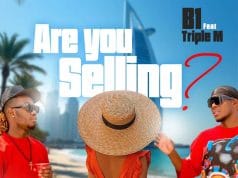 B1 Ft. Triple M – Are You Selling AUDIO B1 ft. Triple M – Are You Selling Mp3 Download Side Makini Blog