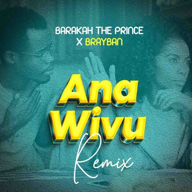 AUDIO Barakah The Prince X Brayban – Ana Wivu Remix Download Mp3 Side Makini Blog