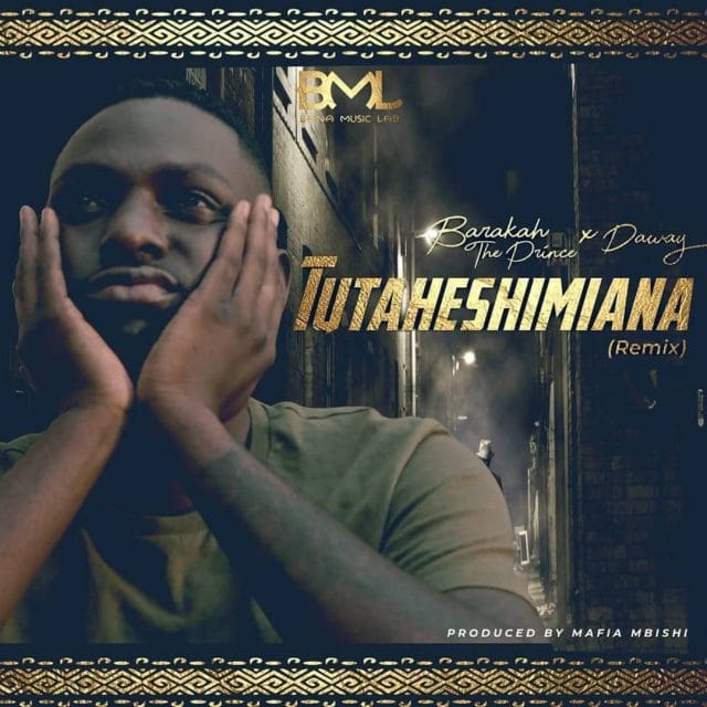 AUDIO Barakah The Prince Ft Daway – Tutaheshimiana Remix Mp3 Download Side Makini Blog AUDIO Barakah The Prince Ft Daway – Tutaheshimiana Remix Mp3 Download Side Makini Blog