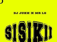 AUDIO DJ Jukk Ft Mr LG – Sisikii Mp3 Download Side Makini Blog