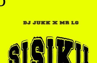 AUDIO DJ Jukk Ft Mr LG – Sisikii Mp3 Download Side Makini Blog