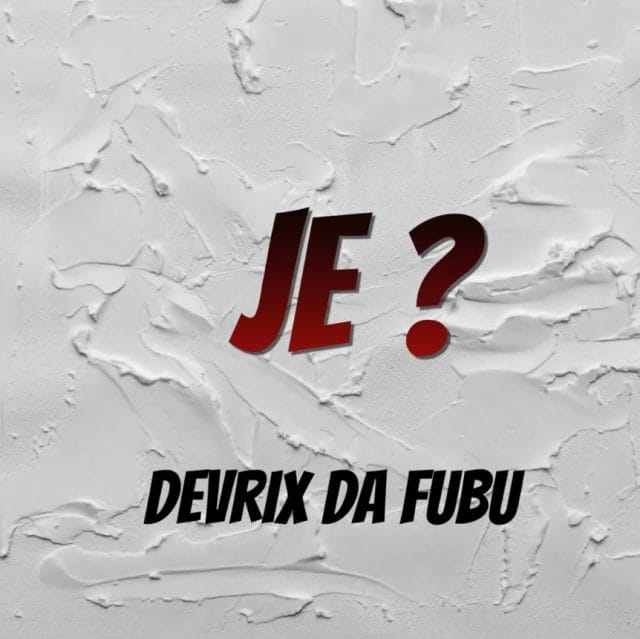AUDIO Devrix Da Fubu – Je? Mp3 Download Side Makini Blog
