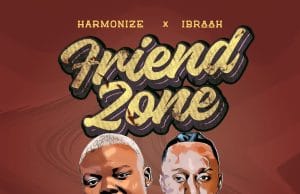 AUDIO Harmonize Ft. Ibraah – Friend Zone Mp3 Download Side Makini Blog