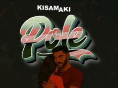Kisamaki – Pole AUDIO Kisamaki – Pole Mp3 Download Side Makini Blog