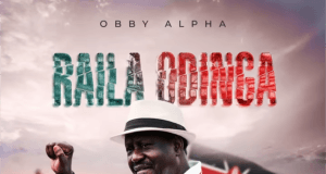 AUDIO Obby Alpha – Raila Odinga Mp3 Download Side Makini Blog
