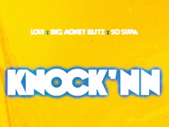 AUIDO Loui Ft Big Money Blitz & So Supa – Knock’nn Mp3 Download Side Makini Blog