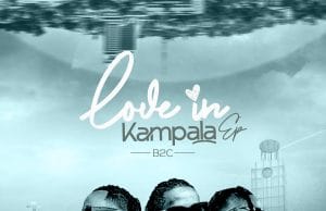 B2C Ft Spring Gents – I Love You EP B2C – Love In Kampala Official EP Artwork Cover Mp3 Download Side Makini Blog