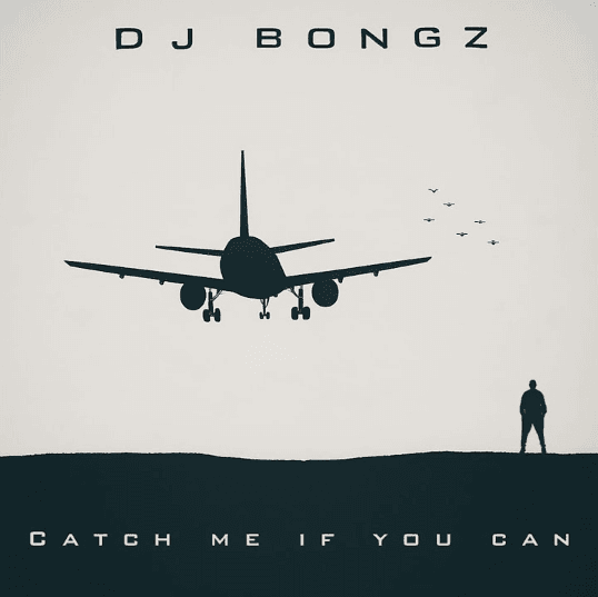 ALBUM DJ Bongz – Catch Me If You Can Official Album Artwork Cover Mp3 Download Side Makini Blog