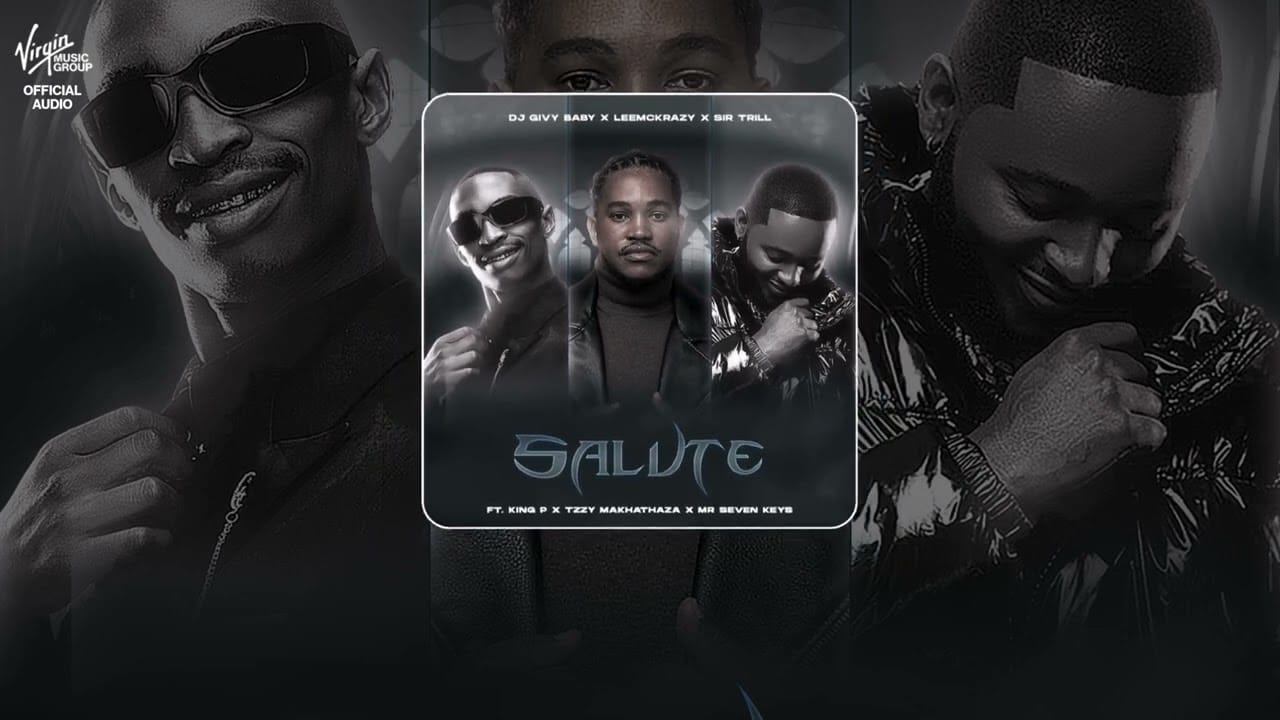 AUDIO DJ Givy Baby x Leemckrazy x Sir Trill Ft King P, Tzzy Makhathaza & Mr Seven Keys – Salute Mp3 Download Side Makini Blog