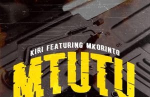 Kiri Ft. Mkorinto – Mtutu AUDIO Kiri Records Ft. Mkorinto – Mtutu Mp3 Download Side Makini Blog