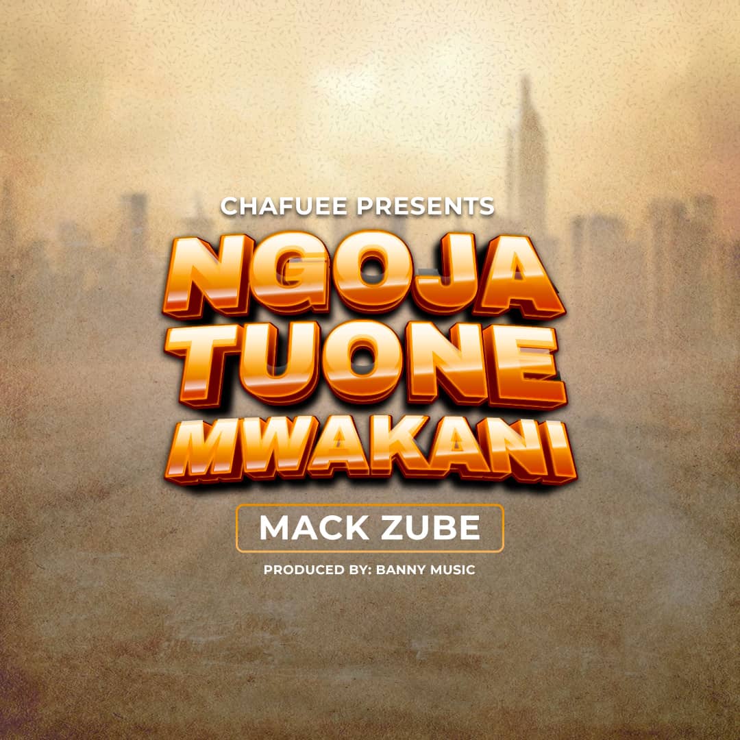 AUDIO Mack Zube – Ngoja Tuone Mwakani Mp3 Download Side Makini Blog
