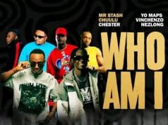 AUDIO Mr Stash Ft Chuulu X Chester X Yo Maps X Vinchenzo X Nezlong – Who Am I Mp3 Download Side Makini Blog