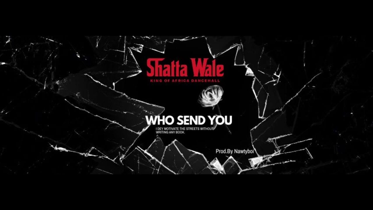 AUDIO Shatta Wale – Who Send You Mp3 Download Side Makini Blog