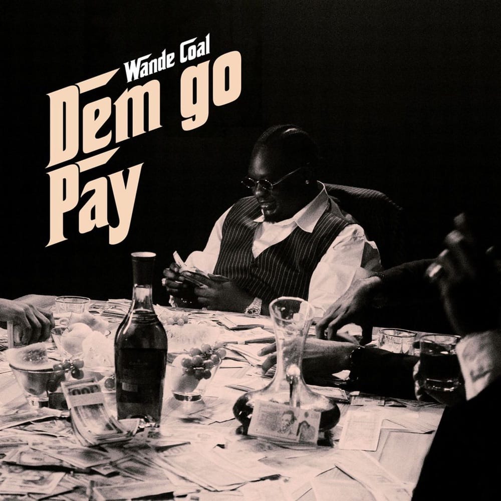 AUDIO Wande Coal – Dem Go Pay Mp3 Download Side Makini Blog