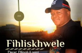 EP Fihliskhwele – Dear Dlozi Lami Official EP Artwork Cover Mp3 Download Side Makini Blog