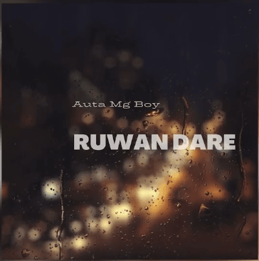 Auta Mg Boy – Ruwan Dare AUDIO Auta Mg Boy – Ruwan Dare Mp3 Download Side Makini Blog