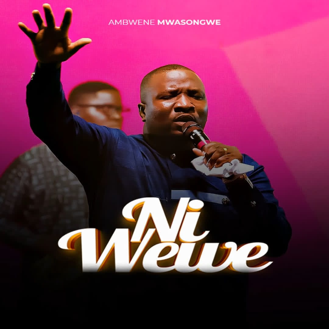 AUDIO Ambwene Mwasongwe – Ni Wewe Mp3 Download Side Makini Blog