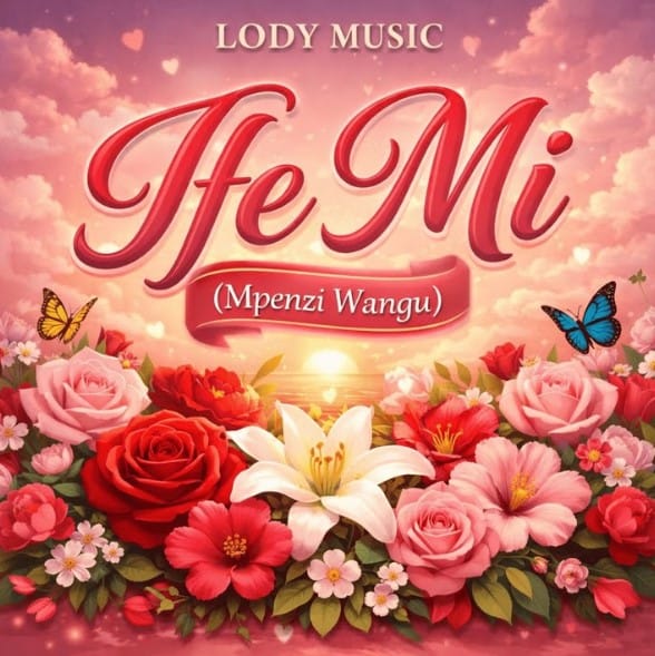 AUDIO Lody Music – Ife Mi (Mpenzi Wangu) Mp3 Download Side Makini Blog