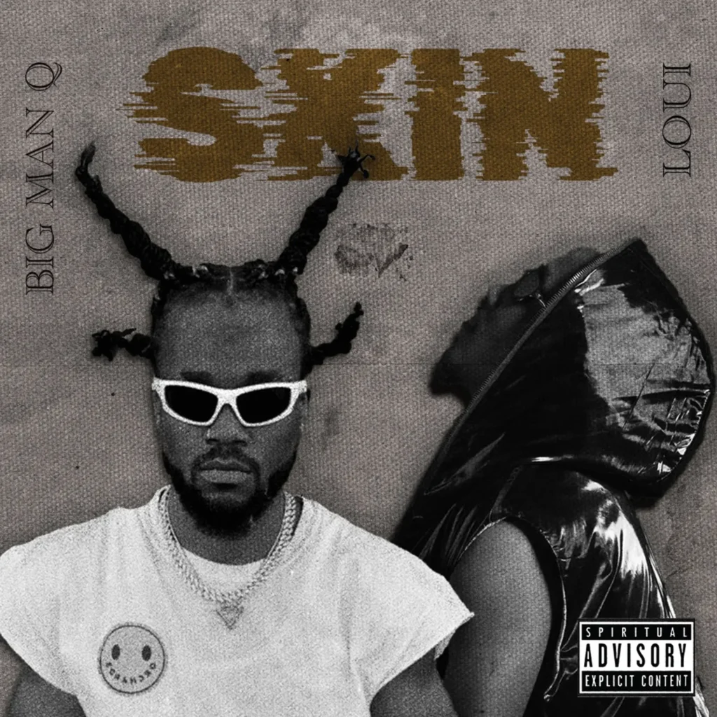 AUDIO Loui Ft. Big Man Q – Skin Mp3 Download Side Makini Blog