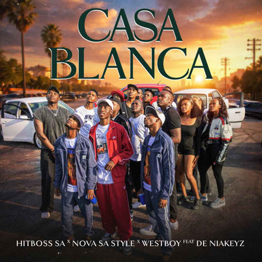 AUDIO Hitboss SA, Nova Sa Style, Westboy Ft De Niakeyz – Casablanca Mp3 Download Side Makini Blog
