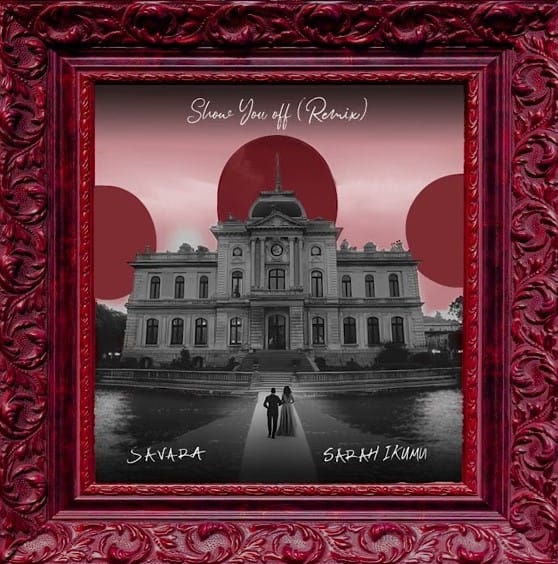AUDIO Savara Ft Sarah Ikumu – Show You Off (Remix) Mp3 Download Side Makini Blog