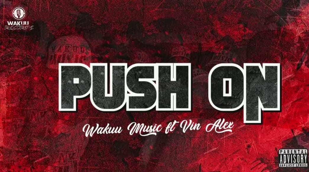 Wakuu Music Ft Vin Alex – Push On AUDIO Wakuu Music Ft Vin Alex – Push On Mp3 Download Side Makini Blog