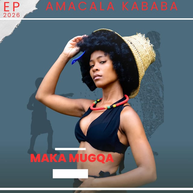 EP Maka Mugqa – Amacala Kababa Official EP Artwork Cover Mp3 Download Side Makini Blog