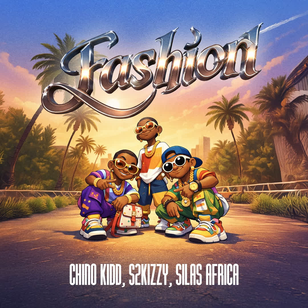 Chino Kidd Ft. S2kizzy & Silas Africa – Fashion