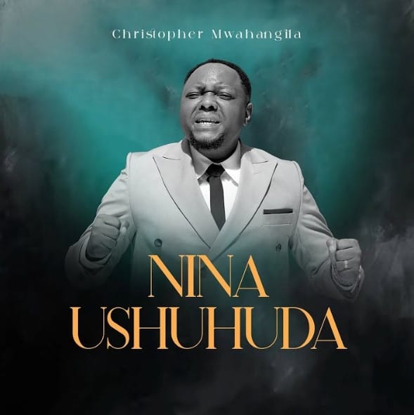 Christopher Mwahangila – Nina Ushuhuda