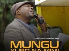 Christopher Mwahangila – Mungu Yupo Na Mimi